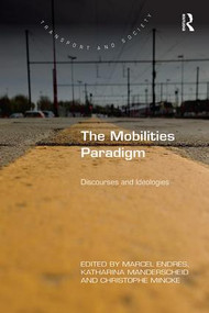 The Mobilities Paradigm (Discourses and Ideologies) by Marcel Endres, Katharina Manderscheid, Christophe Mincke, 9781138546721