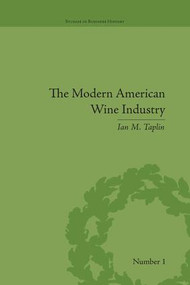 The Modern American Wine Industry (Market Formation and Growth in North Carolina) by Ian M Taplin, 9781138661516