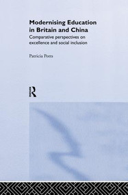 Modernising Education in Britain and China (Comparative Perspectives on Excellence and Social Inclusion) by Patricia Potts, 9781138866379