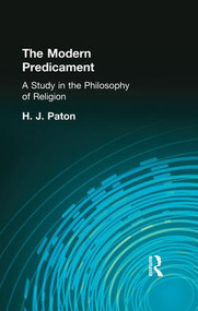 The Modern Predicament (A Study in the Philosophy of Religion) by H.J. Paton, 9781138870871