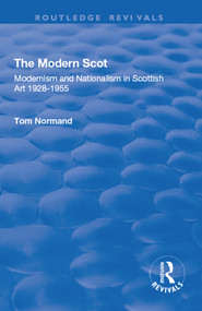 The Modern Scot (Modernism and Nationalism in Scottish Art, 1928-1955) - 9781138728400 by Tom Normand, 9781138728400