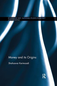Money and its Origins by Shahzavar Karimzadi, 9781138927087