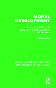 Moral Development (A Psychological Study of Moral Growth from Childhood to Adolescence) - 9781138725447 by William Kay, 9781138725447