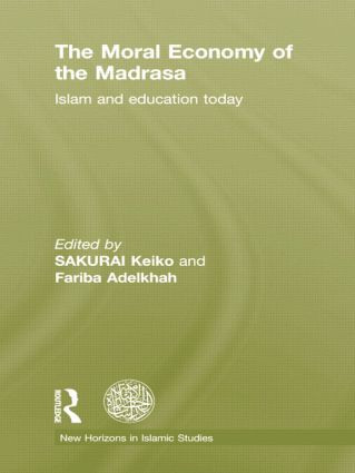 The Moral Economy of the Madrasa (Islam and Education Today) - 9781138789043 by Keiko Sakurai, Fariba Adelkhah, 9781138789043