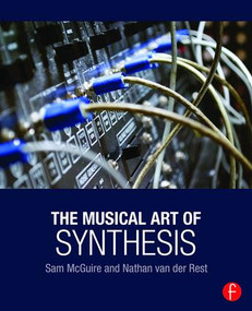 The Musical Art of Synthesis by Sam McGuire, Nathan Van der Rest, 9781138829787