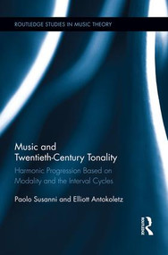 Music and Twentieth-Century Tonality (Harmonic Progression Based on Modality and the Interval Cycles) - 9781138793507 by Paolo Susanni, Elliott Antokoletz, 9781138793507