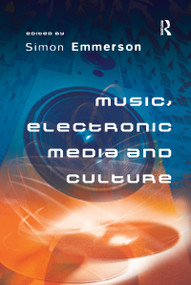 Music, Electronic Media and Culture by Simon Emmerson, 9781138256330