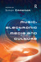 Music, Electronic Media and Culture by Simon Emmerson, 9781138256330