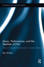Music, Performance, and the Realities of Film (Shared Concert Experiences in Screen Fiction) by Ben Winters, 9781138630499