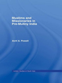 Muslims and Missionaries in Pre-Mutiny India - 9781138878853 by Avril Ann Powell, 9781138878853