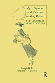 Myth, Symbol, and Meaning in Mary Poppins by Giorgia Grilli, 9781138856103