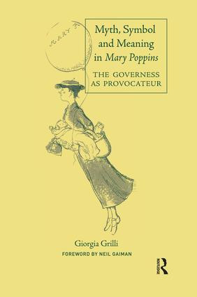 Myth, Symbol, and Meaning in Mary Poppins by Giorgia Grilli, 9781138856103