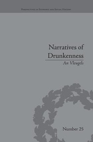 Narratives of Drunkenness (Belgium, 1830-1914) by An Vleugels, 9781138662018