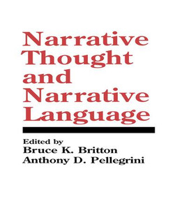 Narrative Thought and Narrative Language by Bruce K. Britton, Anthony D. Pellegrini, 9781138976719