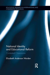 National Identity and Educational Reform (Contested Classrooms) by Elizabeth Worden, 9781138286658
