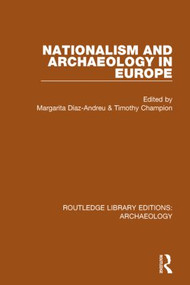 Nationalism and Archaeology in Europe by Margarita Díaz-Andreu, Timothy Champion, 9781138817562