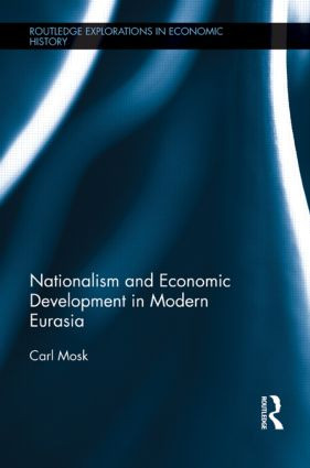 Nationalism and Economic Development in Modern Eurasia by Carl Mosk, 9781138904873