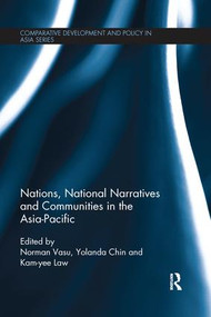 Nations, National Narratives and Communities in the Asia-Pacific by Norman Vasu, Yolanda Chin, Kam-yee Law, 9781138653559
