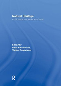 Natural Heritage (At the Interface of Nature and Culture) by Peter Howard, Thymio Papayannis, 9781138880658