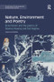 Nature, Environment and Poetry (Ecocriticism and the poetics of Seamus Heaney and Ted Hughes) by Susanna Lidström, 9781138743588