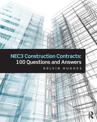 NEC3 Construction Contracts: 100 Questions and Answers by Kelvin Hughes, 9781138826571