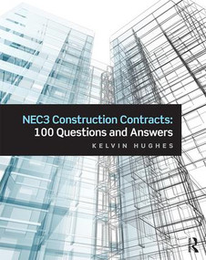 NEC3 Construction Contracts: 100 Questions and Answers by Kelvin Hughes, 9781138826571