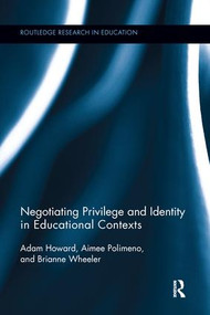 Negotiating Privilege and Identity in Educational Contexts by Adam Howard, Brianne Wheeler, Aimee Polimeno, 9781138286931
