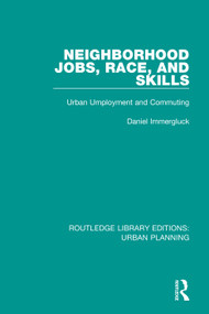 Neighborhood Jobs, Race, and Skills (Urban Employment and Commuting) - 9781138486270 by Daniel Immergluck, 9781138486270