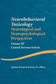 Neurobehavioral Toxicology: Neurological and Neuropsychological Perspectives, Volume III (Central Nervous System) - 9781138876774 by Stanley Berent, James W. Albers, 9781138876774