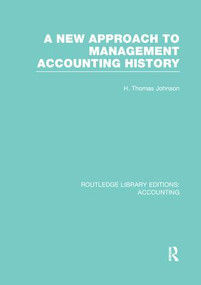 A New Approach to Management Accounting History (RLE Accounting) - 9781138965577 by H. Johnson, 9781138965577