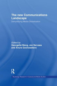 The New Communications Landscape (Demystifying Media Globalization) - 9781138879607 by Anura Goonasekera, Jan Servaes, Georgette Wang, 9781138879607