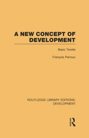 A New Concept of Development (Basic Tenets) by François Perroux, 9781138880856