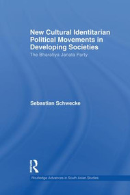 New Cultural Identitarian Political Movements in Developing Societies (The Bharatiya Janata Party) - 9781138948150 by Sebastian Schwecke, 9781138948150