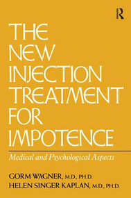 The New Injection Treatment For Impotence (Medical And Psychological Aspects) by Gorm Wagner, Helen Singer Kaplan, 9781138883666