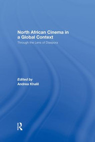 North African Cinema in a Global Context (Through the Lens of Diaspora) - 9781138864641 by Andrea Khalil, 9781138864641