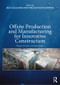 Offsite Production and Manufacturing for Innovative Construction (People, Process and Technology) by Jack S. Goulding, Farzad Pour Rahimian, 9781138550711