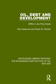 Oil, Debt and Development (OPEC in the Third World) by Paul Hallwood, Stuart Sinclair, 9781138643192