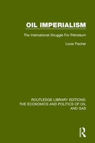 Oil Imperialism (The International Struggle for Petroleum) - 9781138655737 by Louis Fischer, 9781138655737