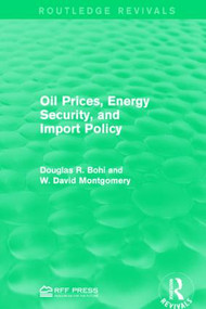 Oil Prices, Energy Security, and Import Policy - 9781138941946 by Douglas R. Bohi, W. David Montgomery, 9781138941946
