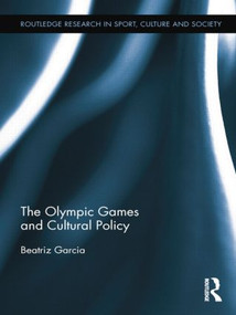The Olympic Games and Cultural Policy by Beatriz Garcia, 9781138807440