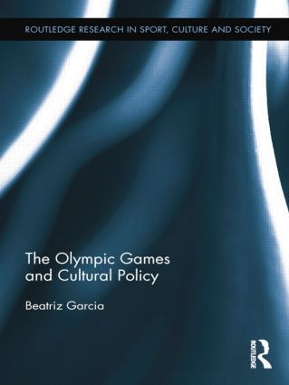 The Olympic Games and Cultural Policy by Beatriz Garcia, 9781138807440
