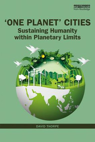 'One Planet' Cities (Sustaining Humanity within Planetary Limits) by David Thorpe, 9781138615106
