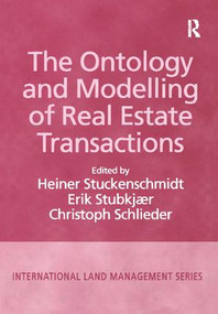 The Ontology and Modelling of Real Estate Transactions by Erik Stubkjaer, Heiner Stuckenschmidt, 9781138277939