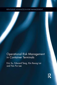 Operational Risk Management in Container Terminals by Eric Su, Edward Tang, Kin Keung Lai, Yan Pui Lee, 9781138316942