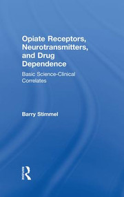 Opiate Receptors, Neurotransmitters, and Drug Dependence (Basic Science-Clinical Correlates) - 9781138873094 by Barry Stimmel, 9781138873094