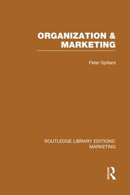 Organization and Marketing (RLE Marketing) by Peter Spillard, 9781138994638