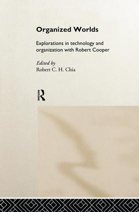 Organized Worlds (Explorations in Technology and Organization with Robert Cooper) by Robert Chia, 9781138880009