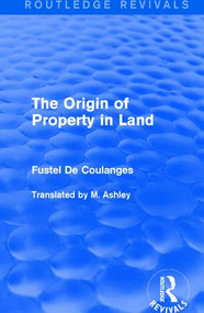 The Origin of Property in Land - 9781138650442 by Fustel De Coulanges, 9781138650442