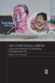 The Other Kuala Lumpur (Living in the Shadows of a Globalising Southeast Asian City) - 9781138205925 by Yeoh Seng Guan, 9781138205925
