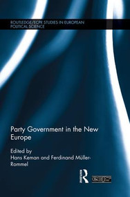 Party Government in the New Europe - 9781138822160 by Hans Keman, Ferdinand Muller-Rommel, 9781138822160